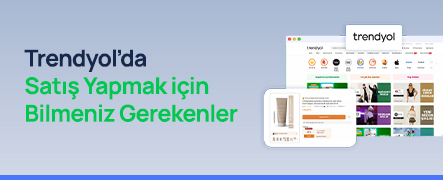 Trendyol'da Satış Nasıl Yapılır?