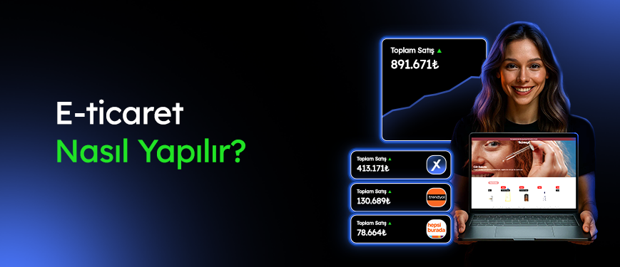 E-Ticaret Nedir? Nasıl Yapılır?