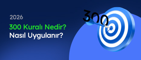 300 Kuralı Nedir? Nasıl Uygulanır?