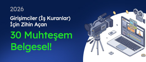 Girişimciler (İş Kuranlar) İçin Zihin Açan 30 Muhteşem Belgesel! (2026)