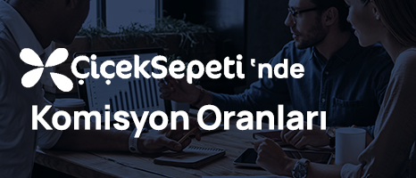 Çiçek Sepeti Komisyon Oranları