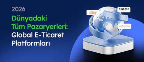 Dünyadaki Tüm Pazaryerleri: Global E-Ticaret Platformları (2026)