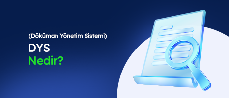 DYS (Döküman Yönetim Sistemi) Nedir?
