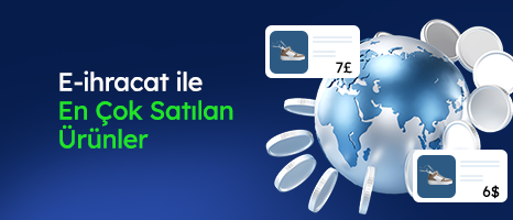 E-ihracat ile En Çok Satılan Ürünler