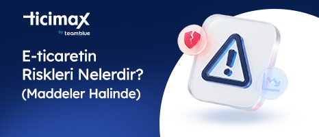 E-ticaretin Riskleri Nelerdir? (Maddeler Halinde)