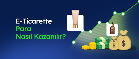 E-Ticarette Para Nasıl Kazanılır?