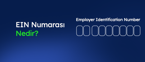 EIN (İşveren Kimlik Numarası) Numarası Nedir?