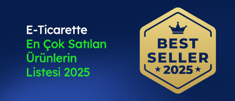 E-Ticarette En Çok Satılan Ürünlerin Listesi 2025