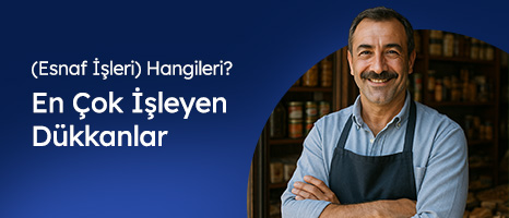 En Çok İşleyen Dükkanlar (Esnaf İşleri) Hangileri? 2025