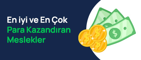 En İyi ve En Çok Para Kazandıran Meslekler