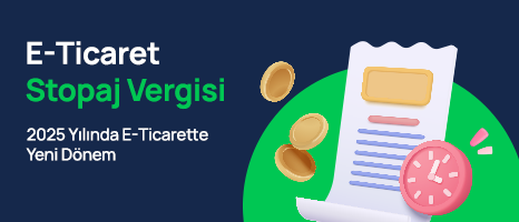 E-Ticaret Stopaj Vergisi; 2025 Yılında E-Ticarette Yeni Dönem