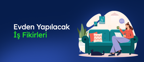 Evden Yapılacak İş Fikirleri