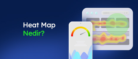 Heat Map Nedir? Neden Kullanılır?