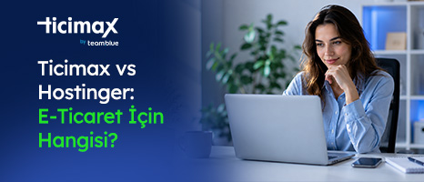 Ticimax vs Hostinger: E-Ticaret İçin Hangisi?