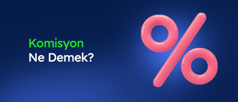 Komisyon Ne Demek?