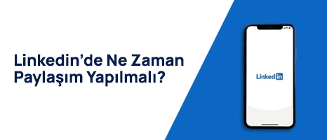 Linkedin'de Ne Zaman Paylaşım Yapılmalı?