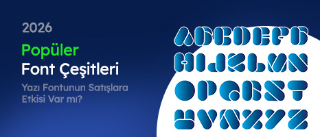 Popüler Font Çeşitleri (Yazı Fontunun Satışlara Etkisi Var mı?) 2026
