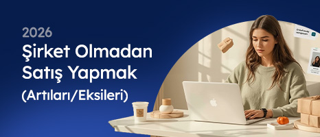 Şirket Olmadan Satış Yapmak (Artıları/Eksileri) #2026