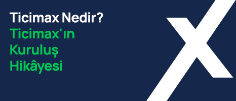 Ticimax Nedir? Ticimax’ın Kuruluş Hikayesi