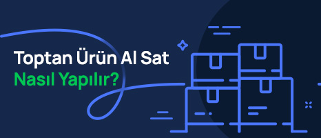 Toptan Ürün Al Sat Nasıl Yapılır?