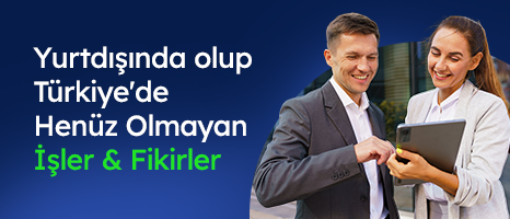 Yurt Dışında Olup, Türkiye'de Henüz Olmayan İşler & Fikirler
