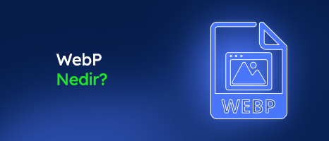 WebP Nedir? Neden Kullanılır?
