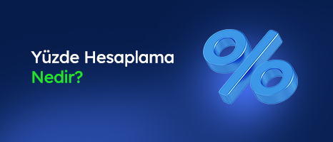Yüzde Hesaplama Nedir? Nasıl Yapılır?
