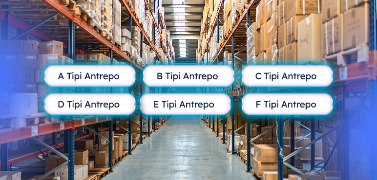 Antrepo Türleri Nelerdir?