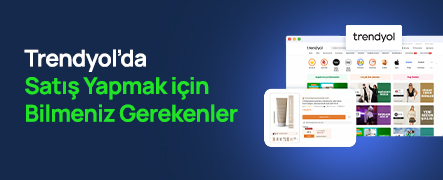 Trendyol'da Satış Nasıl Yapılır?